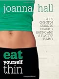 Eat yourself thin : your one-stop guide to healthy eating and a flatter tummy