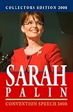  : Collectors Edition 2008: Sarah Palin - Convention Speech 2008: Convention Speech 2008 & First Weekly Radio Address