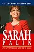 Collectors Edition 2008: Sarah Palin - Convention Speech 2008: Convention Speech 2008 & First Weekly Radio Address