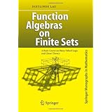function algebras on finite sets basic course on many valued logic and clone theory springer monographs in mathematics