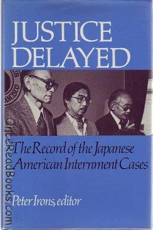 justice delayed the record of the japanese american internment cases