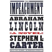 The Impeachment of Abraham Lincoln | [Stephen L. Carter]