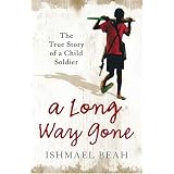 A Long Way Gone: The True Story of a Child Soldiervon "Ishmael Beah"