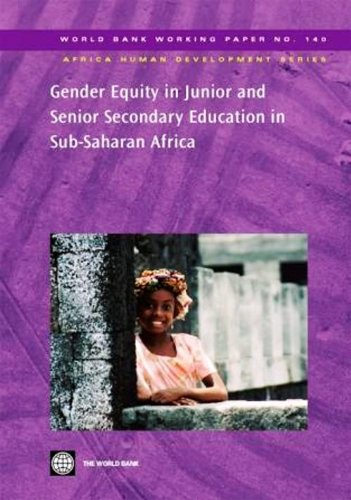 Gender Equity in Junior and Senior Secondary Education in Sub-Saharan Africa (World Bank Working Papers)