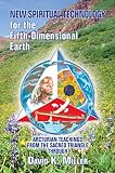 Spiritual Technology for the Fifth-Dimensional Earth