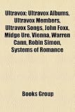 Ultravox: Ultravox Albums, Ultravox Members, Ultravox Songs, John Foxx, Midge Ure, Vienna, Warren Cann, Robin Simon, Systems of