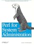 Perl for System Administration: Managing multi-platform environments with Perl