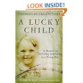 A Lucky Child: A Memoir of Surviving Auschwitz as a Young Boy