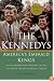 The Kennedys: America's Emerald Kings: A Five-Generation History of the Ultimate Irish-Catholic Family