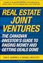 Real Estate Joint Ventures: The Canadian Investors Guide to Raising Money and Getting Deals Done