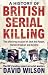 A History Of British Serial Killing
