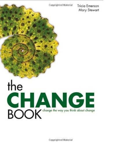 The Change Book: Change the Way You Think About Change, by Tricia Emerson