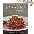 The New Lasagna Cookbook: A Crowd-Pleasing Collection of Recipes from Around the World for the Perfect One-Dish Meal