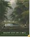 Silent City on a Hill: Picturesque Landscapes of Memory And Boston's Mount Auburn Cemetery