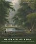 Silent City on a Hill: Picturesque Landscapes of Memory and Boston's Mount Auburn Cemetery