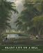 Silent City on a Hill: Picturesque Landscapes of Memory And Boston's Mount Auburn Cemetery by Blanche M. G. Linden ISBN 1558495711