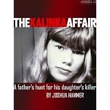 The Kalinka Affair: A Father's Hunt for His Daughter's Killer (Kindle Single)