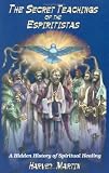 The Secret Teachings of the Espiritistas: A Hidden History of Spiritual Healing