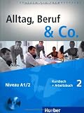 Alltag, Beruf & Co.: Kurs- Und Arbeitsbuch 2 MIT CD Zum Arbeitsbuch