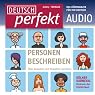 H&ouml;rbuch Deutsch perfekt Audio - Personen beschreiben. 2/2013