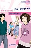 Flirtattacke: Wer mit wem? Entscheide du! - Franziska Gehm