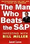 The Man Who Beats the S&P: Investing with Bill Miller