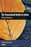 The transactional analyst in action : clinical seminars