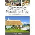 Organic Places to Stay: UK and Ireland by Linda Moss