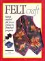 Felt Craft: Handcrafted Felt from Fleece to Finished Projects (A David & Charles Craft Book)