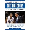 Tales from the Duke Blue Devils Locker Room: A Collection of the Greatest Duke Basketball Stories Ever Told (Tales from the Team)