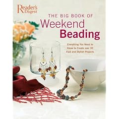 The Big Book of Weekend Beading: Everything You Need to Know to Create Over 30 Fast and Stylish Projects