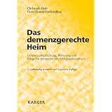 Das demenzgerechte Heim: Lebensraumgestaltung, Betreuung und Pflege f�r Menschen mit Alzheimerkrankheitvon "Christoph Held"