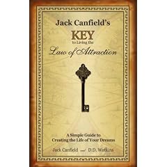 Jack Canfield's Key to Living the Law of Attraction: A Simple Guide to Creating the Life of Your Dreams