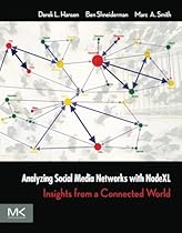 Analyzing Social Media Networks with NodeXL: Insights from a Connected World Analyzing Social Media Networks with NodeXL: Insights from a Connected World