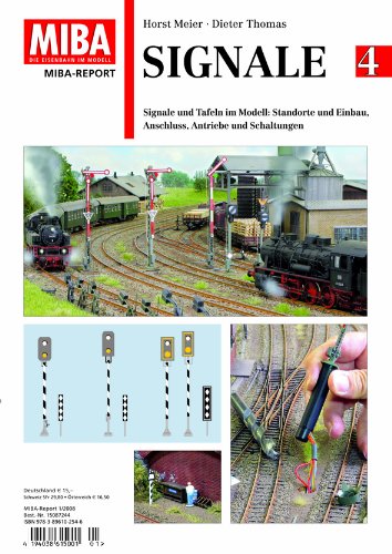 Signale 4 - Signale und Tafeln im Modell: Standorte und Einbau, Anschluss, Antriebe und Schaltungen - MIBA Report
