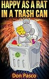 Happy As a Rat in a Trash Can