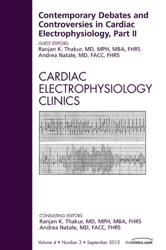Contemporary Debates and Controversies in Cardiac Electrophysiology, Part II, An Issue of Cardiac Electrophysiology Clinics (The Clinics: Internal Medicine)