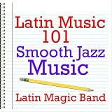 Latin Music 101 - Smooth Jazz Music