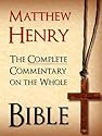 MATTHEW HENRY - THE BESTSELLING UNABRIDGED 6 VOLUME COMPLETE COMMENTARY ON THE WHOLE BIBLE (Special Complete Edition): All 6 Volumes of the Bestselling ... Exposition for Kindle MATTHEW HENRY)