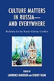 Culture matters in Russia - and everywhere : backdrop for the Russia-Ukraine conflict