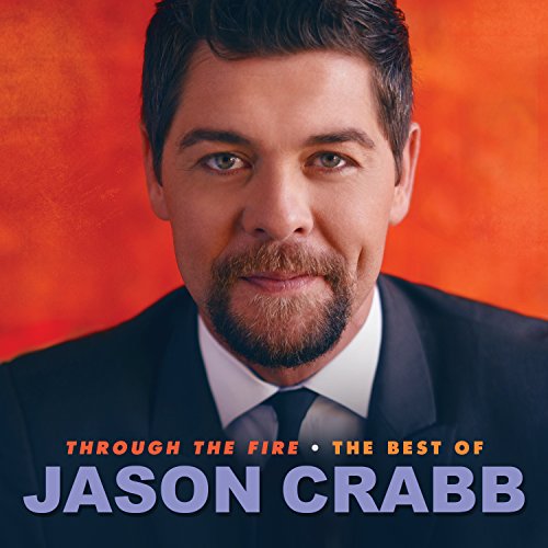 Jason Crabb - Through The Fire: Best Of Jason Crabb - Zortam Music