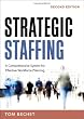 Strategic Staffing: A Comprehensive System for Effective Workforce Planning