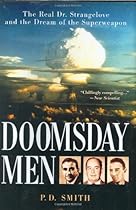 Doomsday Men: The Real Dr. Strangelove and the Dream of the Superweapon Doomsday Men: The Real Dr. Strangelove and the Dream of the Superweapon