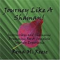 JOURNEY LIKE A SHAMAN! Instructions and Shamanic Drumming For a Complete Journey Experience