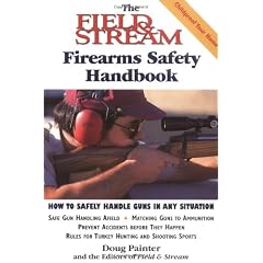 Firearms Safety Handbook: How to Safely Handle Guns in Any Situation (Field & Stream Fishing and Hunting Library)