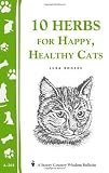 10 Herbs for Happy, Healthy Cats: (Storey's Country Wisdom Bulletin A-261) (Storey Country Wisdom Bulletin)
