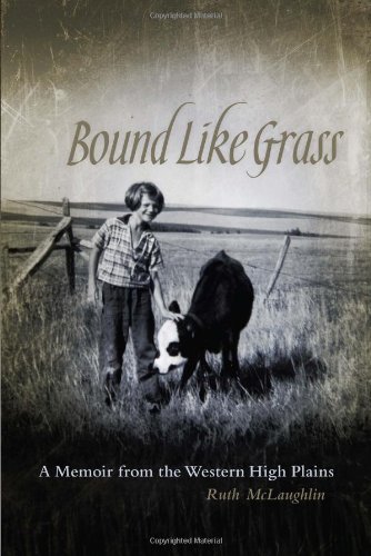 Bound Like Grass: A Memoir from the Western High Plains