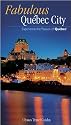 Fabulous Quebec City (Ulysses Travel Guide Quebec City)