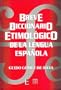 Breve diccionario etimol�gico de la lengua espa�ola : 10 000 art�culos, 1 300 familias de palabras (Historia) (Spanish Edition)