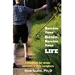 Rewire Your Brain, Rewire Your Life: A Handbook for Stroke Survivors & Their Caregivers ~ Bob Guns